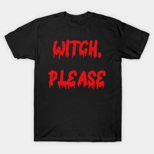 Witch Please T-Shirt